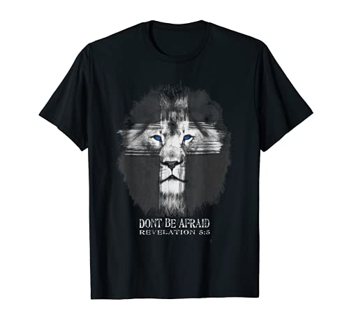Lion of the Tribe of Judah - Dont Be Afraid - Revelation 5:5 T-Shirt