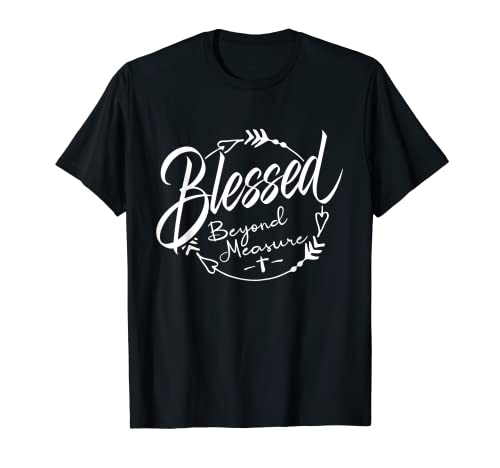 Blessed - Beyond Measure T-Shirt