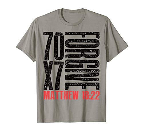 Forgive 70 x 7 Times Seventy Times Seven Jesus Matthew 18:22 T-Shirt