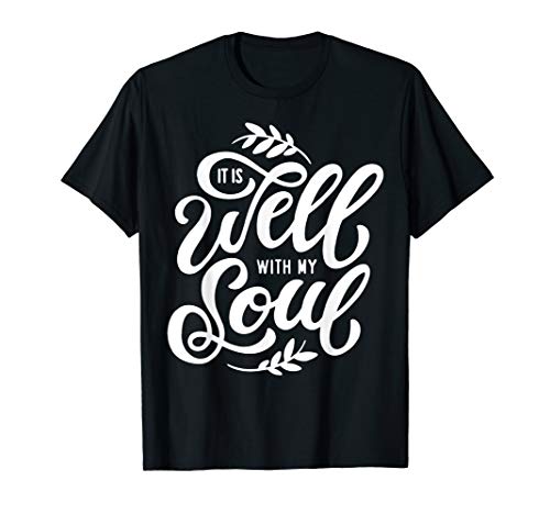 It is Well With My Soul T-Shirt