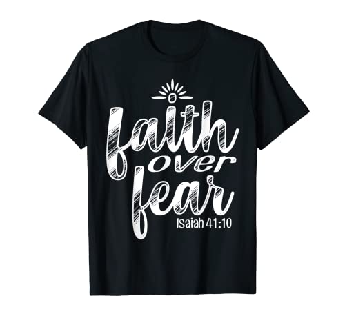 Faith Over Fear - Isaiah 41:10 T-Shirt