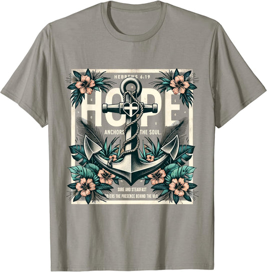 Hope Anchors the Soul - Hebrews 6:19 T-Shirt